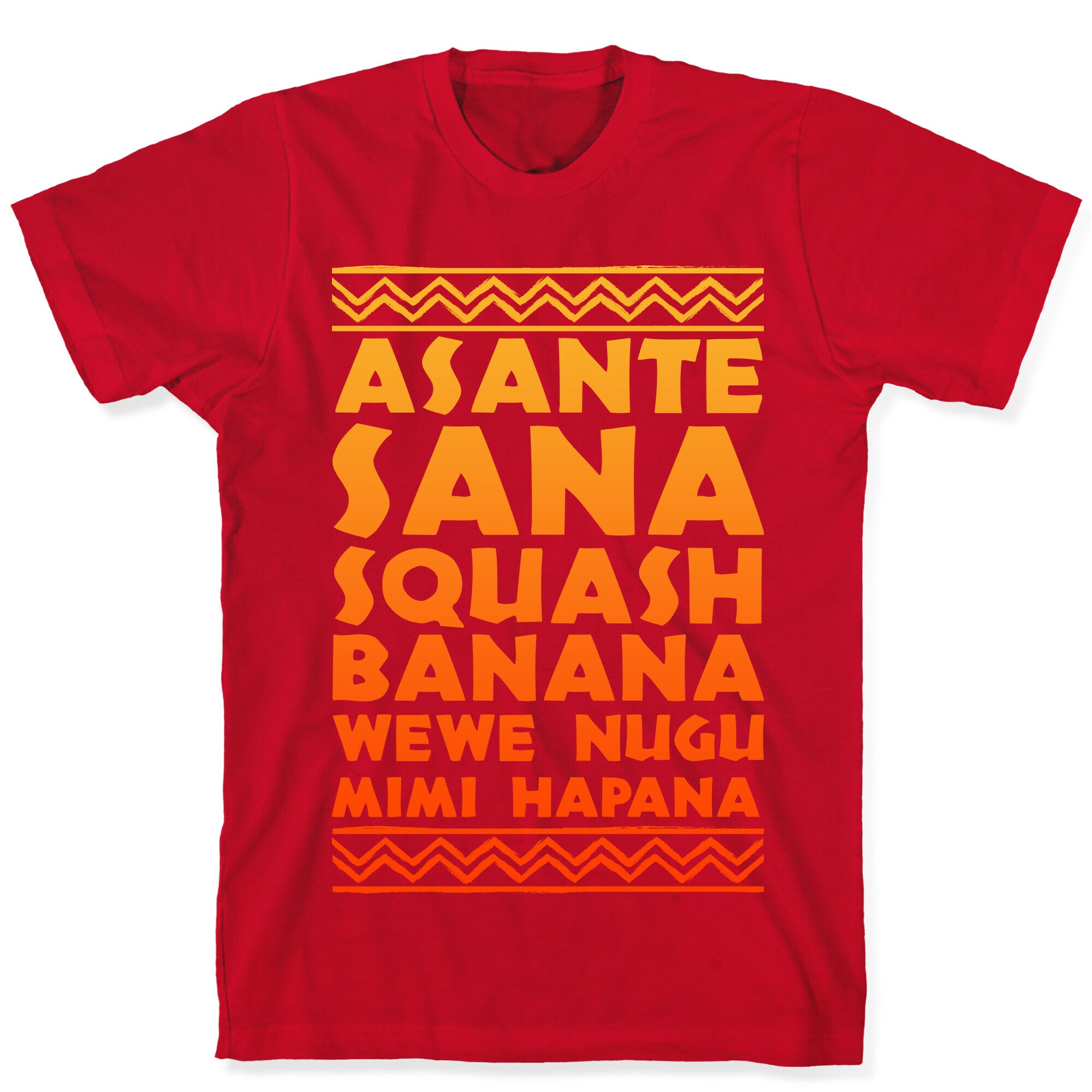 Asante Sana Squash Banana, Wewe Nugu Mimi Hapana T-Shirt